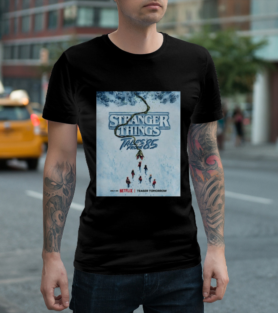 Stranger Things Tales From 85 Teaser Tomorrow Only On Netflix T-Shirt