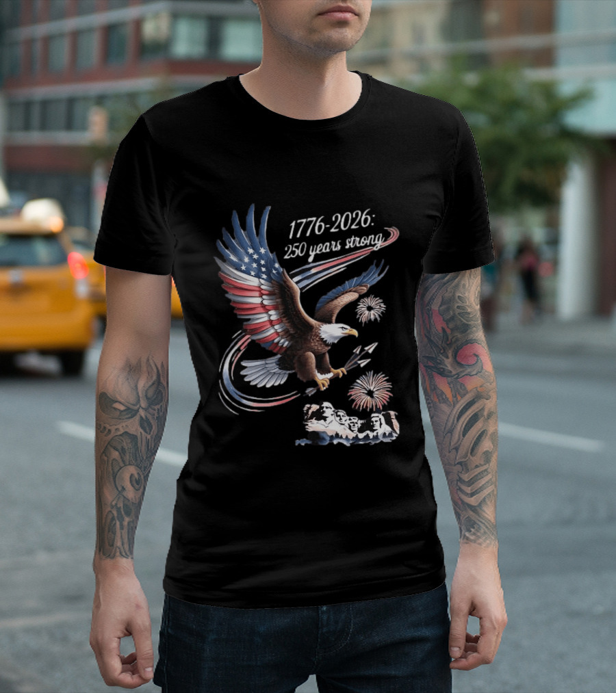 1776 2026 250 Years Strong Eagle Mount Rushmore Fireworks Celebration T-Shirt