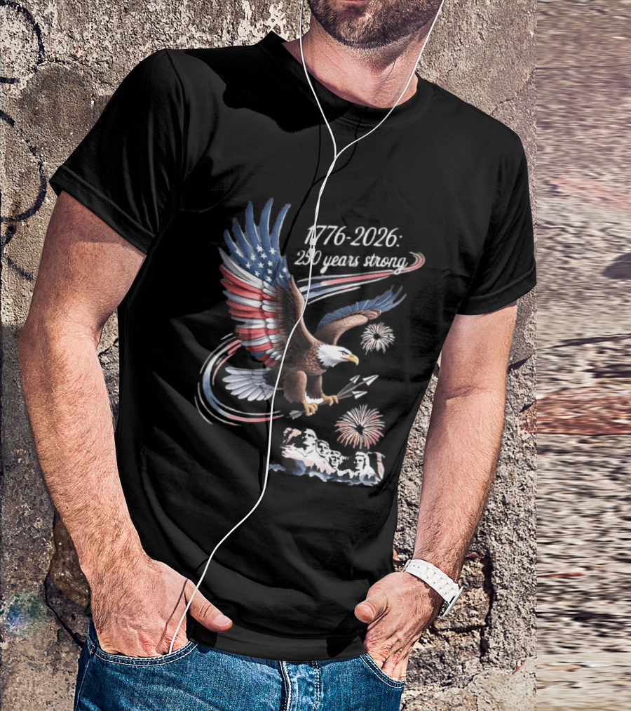 1776 2026 250 Years Strong Eagle Mount Rushmore Fireworks Celebration T-Shirt