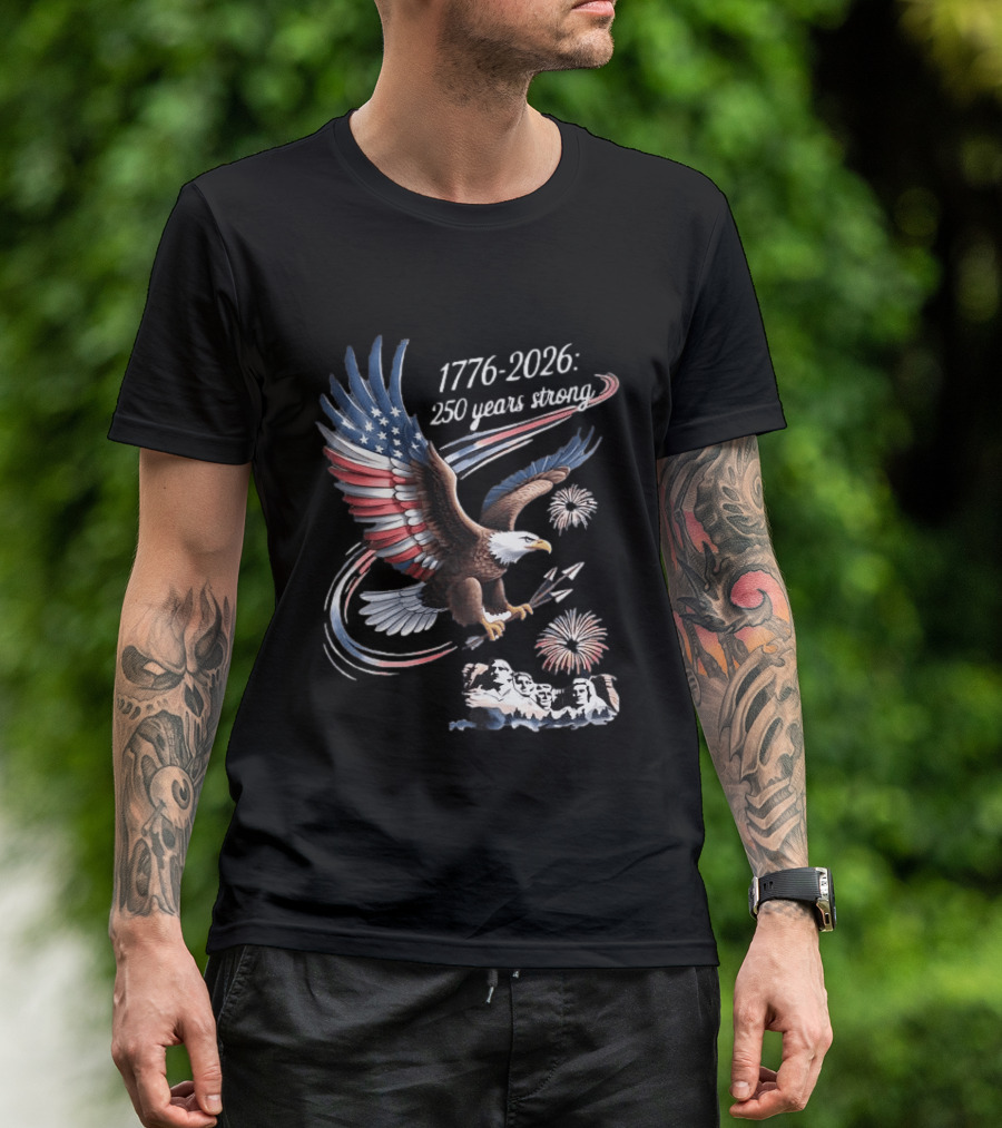 1776 2026 250 Years Strong Eagle Mount Rushmore Fireworks Celebration T-Shirt