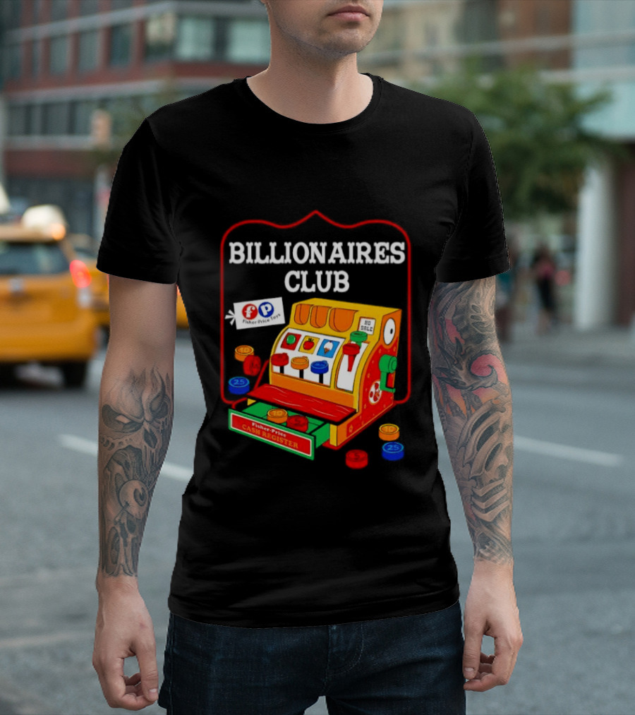 Billionaires Club Fisher Price Cash Register Toy T-Shirt