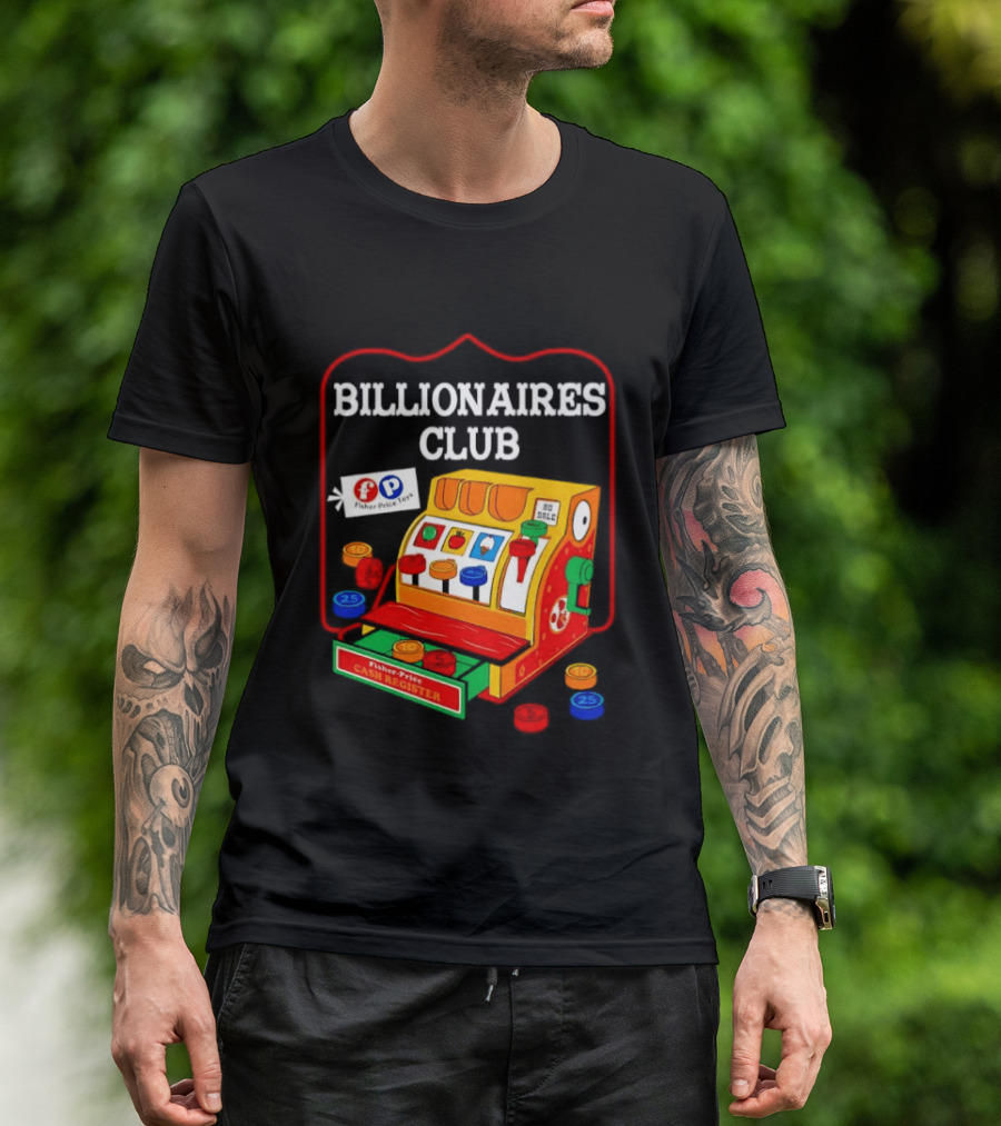 Billionaires Club Fisher Price Cash Register Toy T-Shirt
