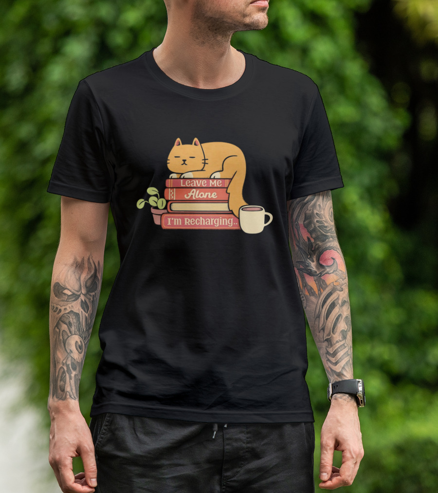 Cat Leave Me Alone I'm Recharging Sleeping On Books With Coffee Cup And Plant T-Shirt