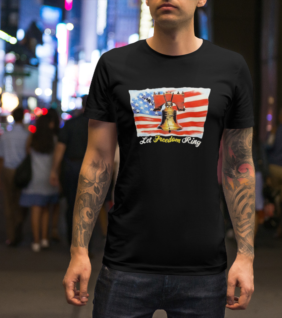 Let Freedom Ring Liberty Bell American Flag Patriotic USA T-Shirt