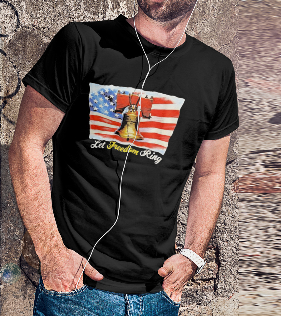 Let Freedom Ring Liberty Bell American Flag Patriotic USA T-Shirt