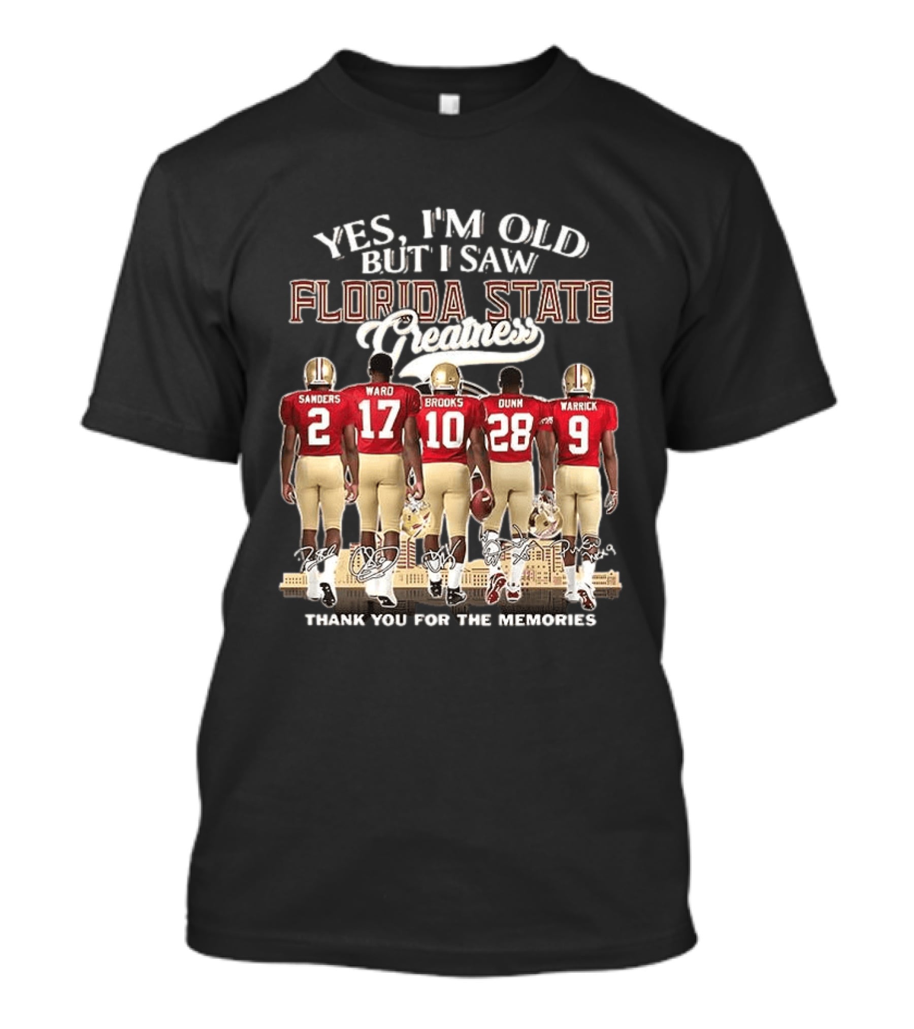 Florida State Seminoles Yes I'm Old But I Saw Florida State Greatness Sanders Ward Brooks Dunn Warrick Thank You For The Memories T-Shirt