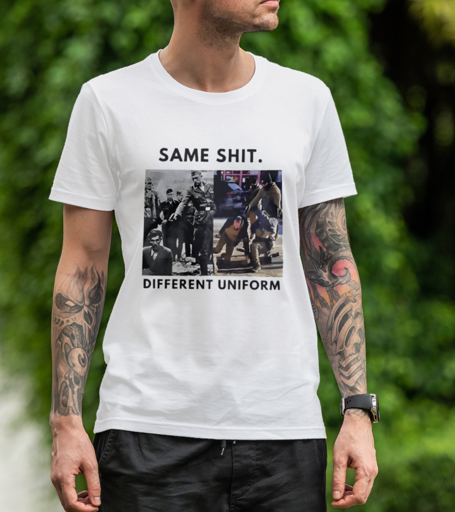 SAME SHIT DIFFERENT UNIFORM Abolish ICE T-Shirt