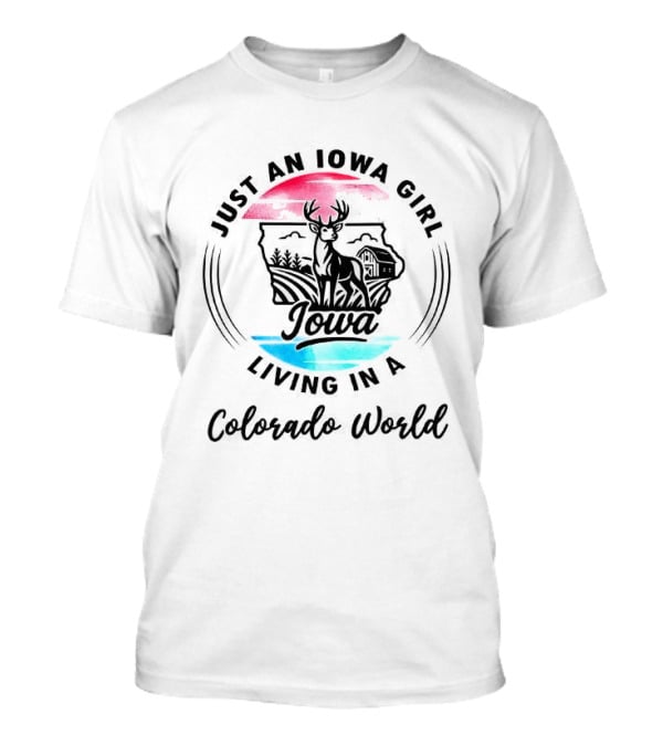 Just An Iowa Girl Living In A Colorado World State Pride Deer T-Shirt