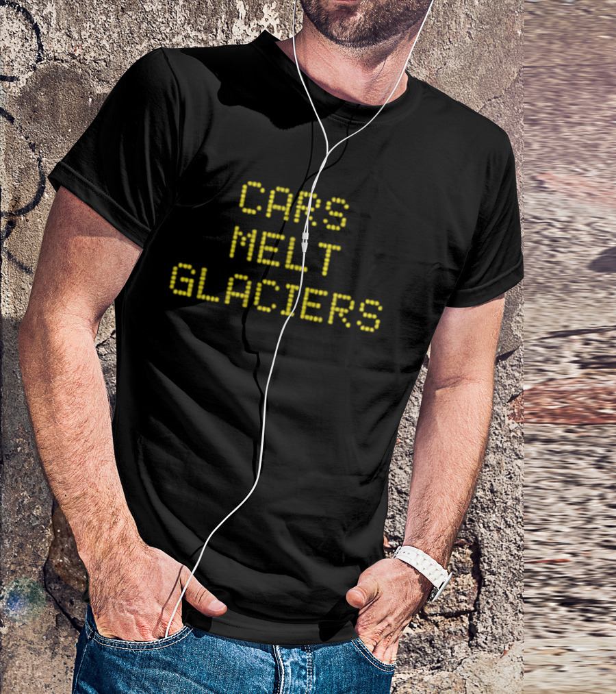 Cars Melt Glaciers Environmental Awareness T-Shirt