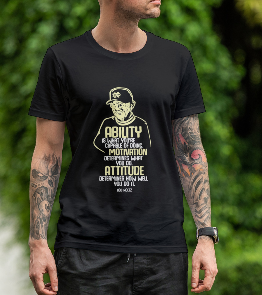 Lou Holtz Motivation Quote Ability Attitude ND Coach T-Shirt