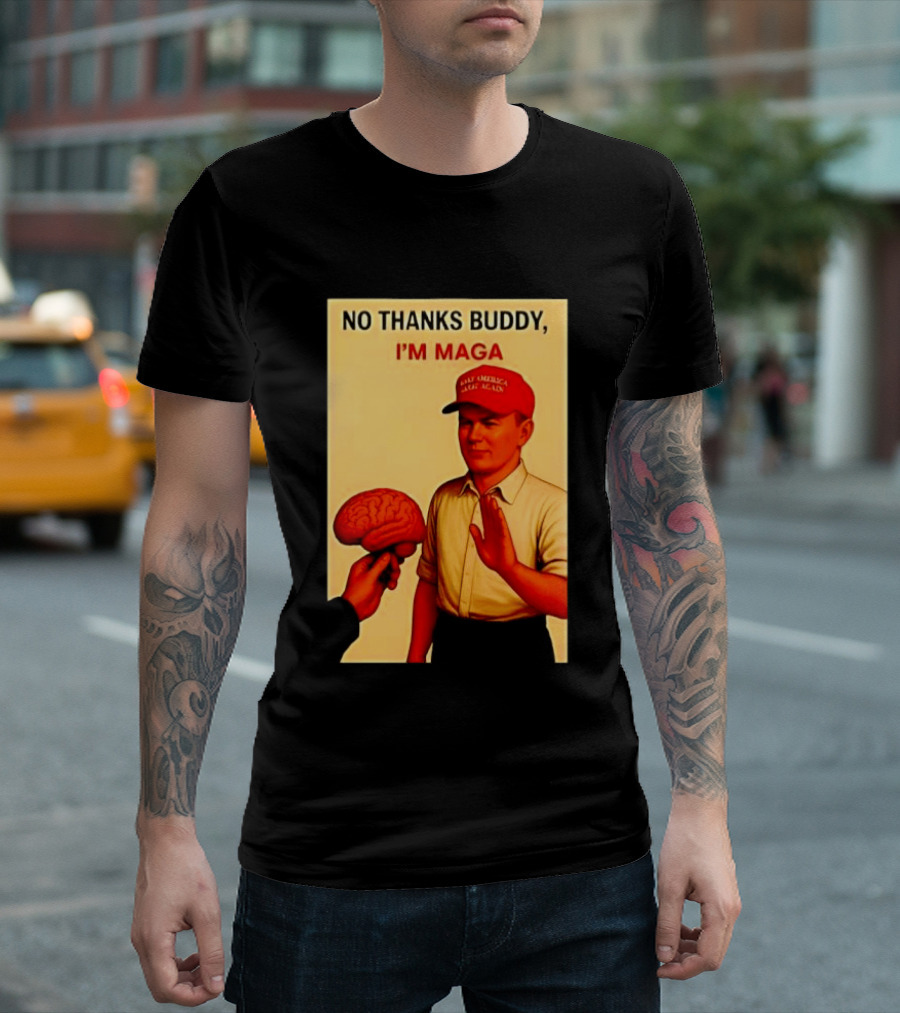 No Thanks Buddy I'm Maga Keep America Great Again Red Hat T-Shirt