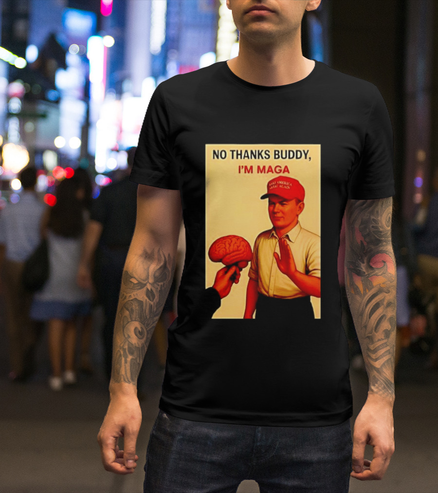 No Thanks Buddy I'm Maga Keep America Great Again Red Hat T-Shirt