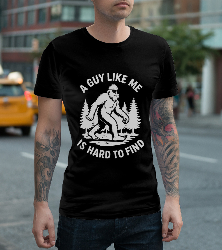 Bigfoot A Guy Like Me Is Hard To Find Forest Trees T-Shirt
