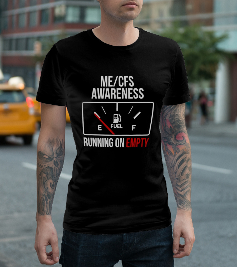 ME CFS Awareness Running On Empty Fuel Gauge T-Shirt