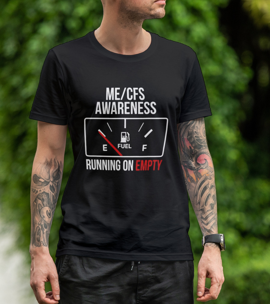 ME CFS Awareness Running On Empty Fuel Gauge T-Shirt