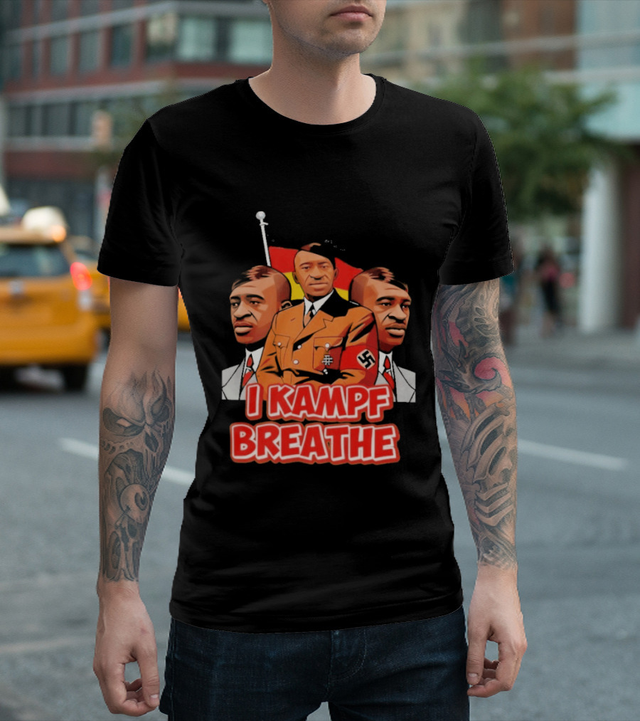 George Floyd Hitler I Kampf Breathe T-Shirt
