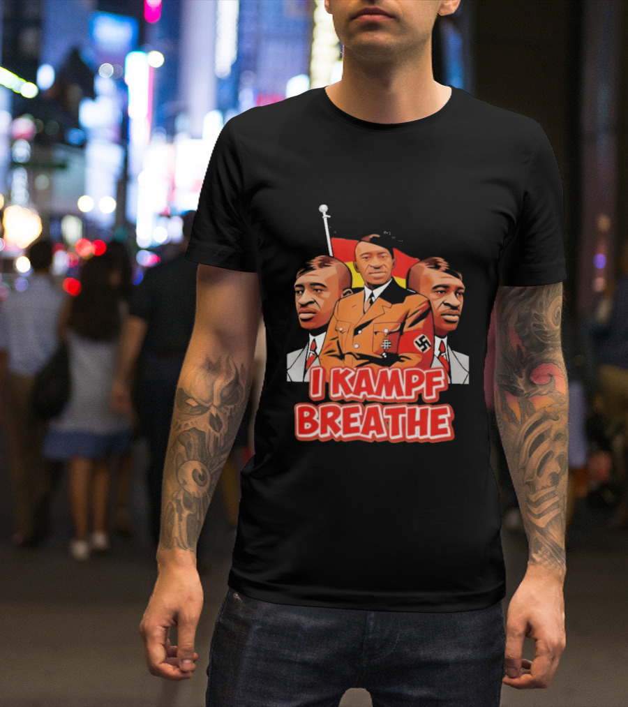 George Floyd Hitler I Kampf Breathe T-Shirt