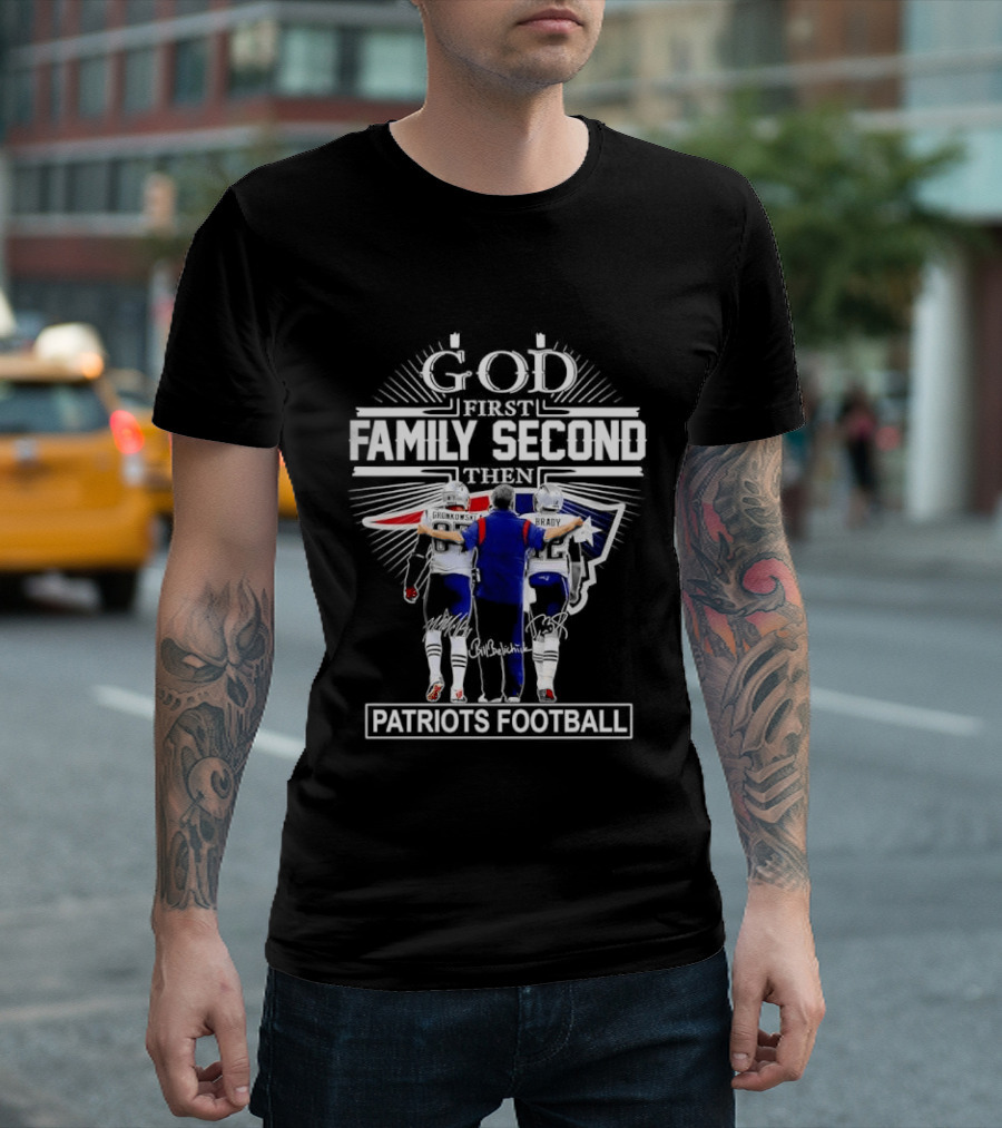 God First Family Second Patriots Football Gronkowski Tom Brady Coach Belichick T-Shirt