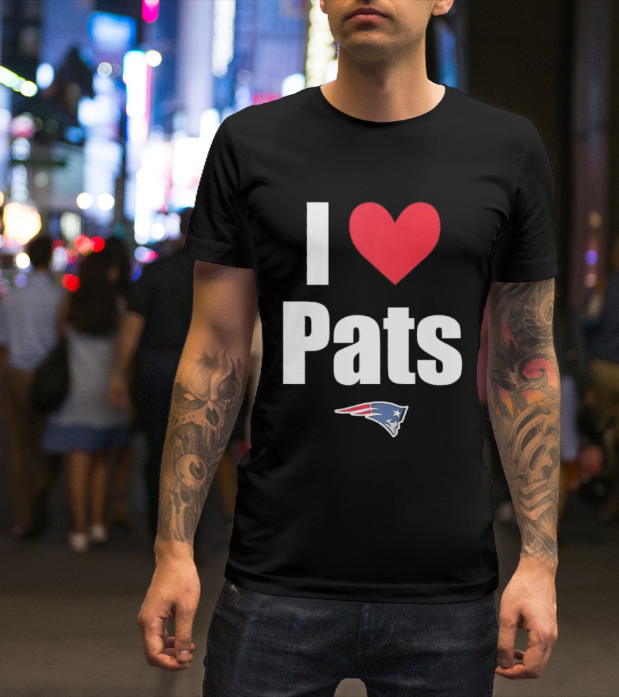 I Love Pats New England Patriots Fan Gear NFL Team Loyalty T-Shirt