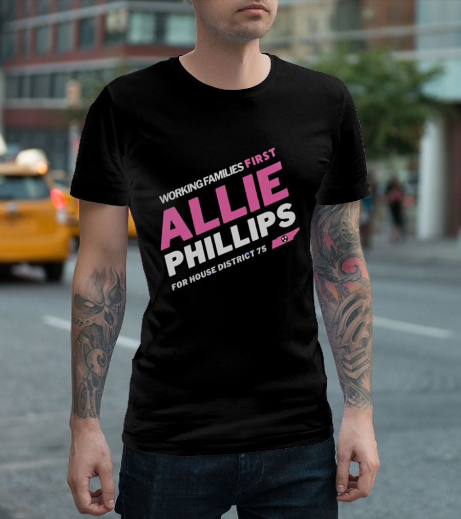 Working Families First Allie Phillips House District 75 Tennessee T-Shirt
