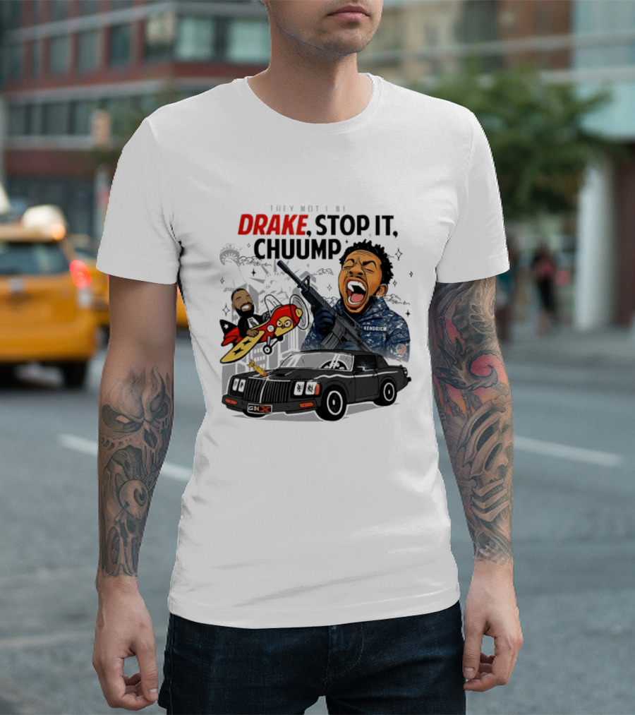 They Not Like Us Drake Stop It Chuump Kendrick Lamar Car Airplane T-Shirt
