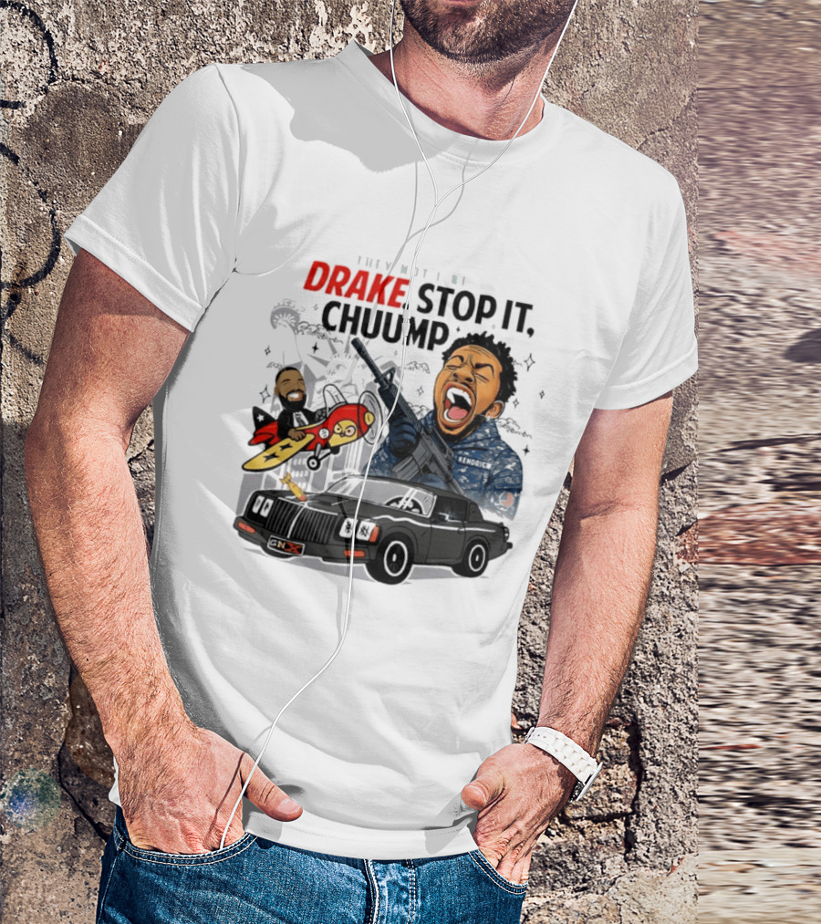 They Not Like Us Drake Stop It Chuump Kendrick Lamar Car Airplane T-Shirt