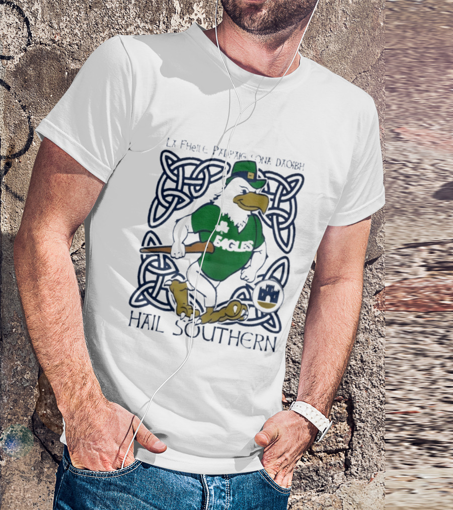 St. Patrick's Day Philadelphia Eagles Hail Southern La Fhéile Pádraig Sona Daoibh T-Shirt