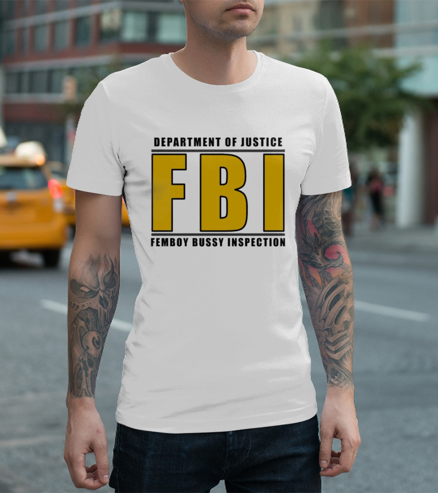 Department Of Justice FBI Femboy Bussy Inspection T-Shirt