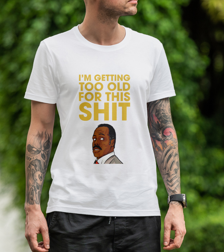 I'm Getting Too Old For This Shit Cartoon Character Retro Comedy T-Shirt