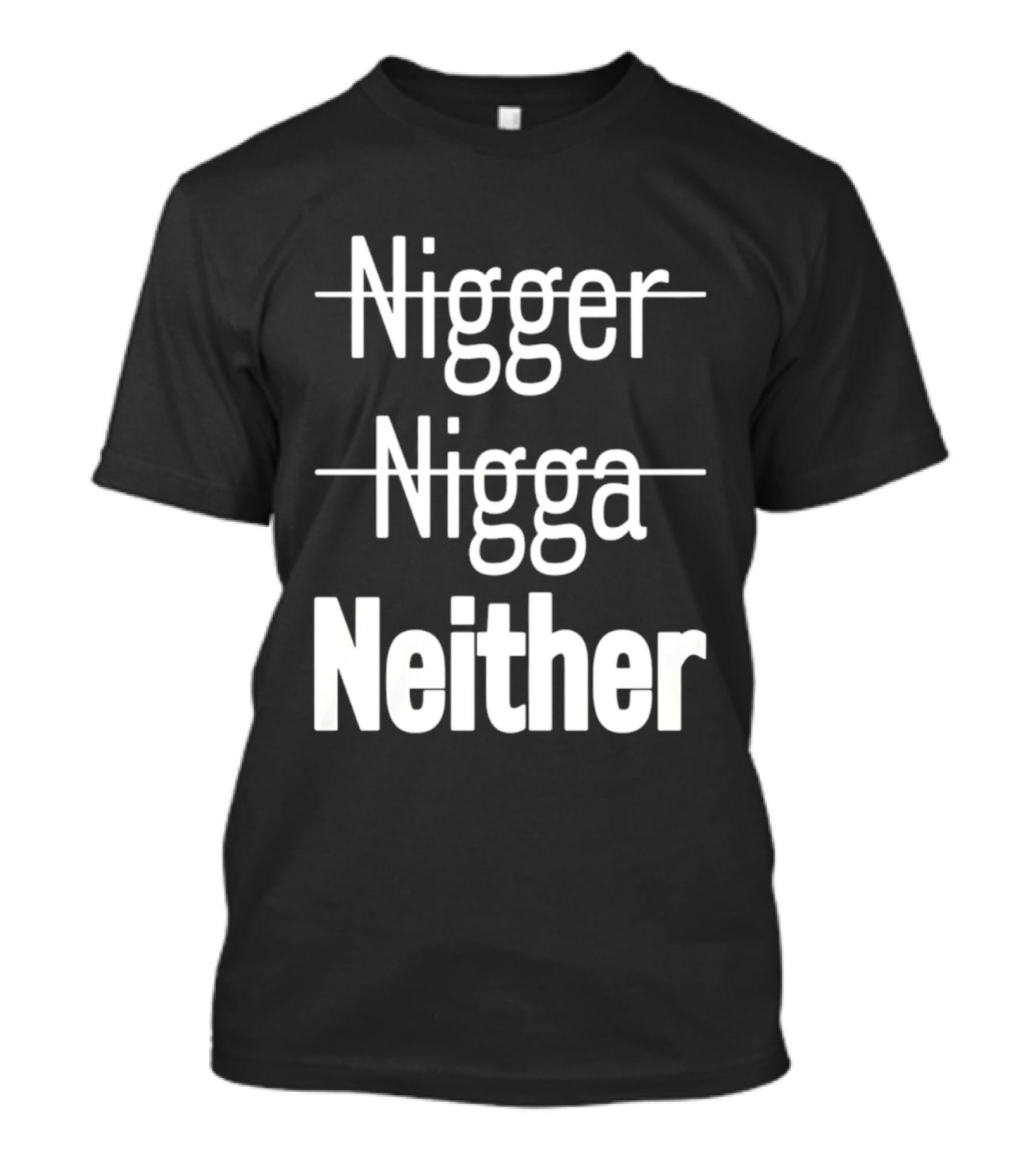 Neither Not Nigger Nigga And T-Shirt