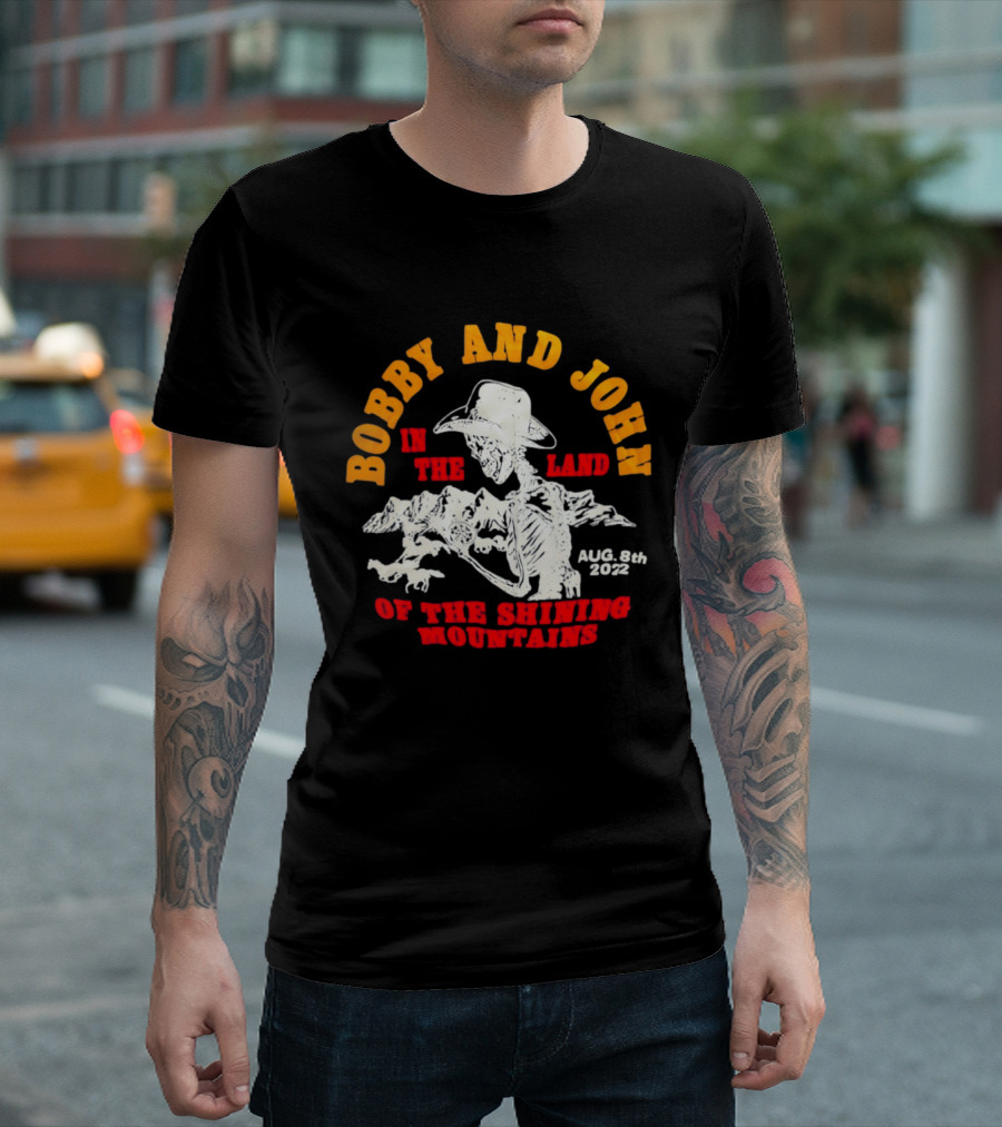 Bobby And John Skeleton Cowboy August 8th 2022 Land Of The Shining Mountains T-Shirt