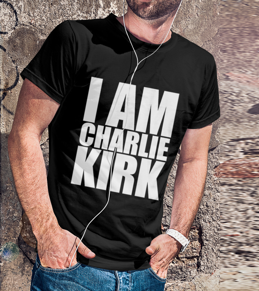 I Am Charlie Kirk T-Shirt