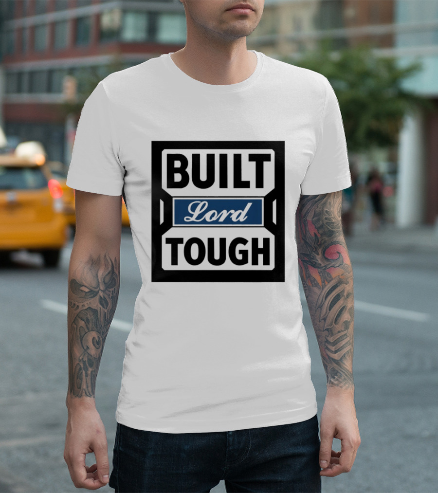 Built Lord Tough T-Shirt
