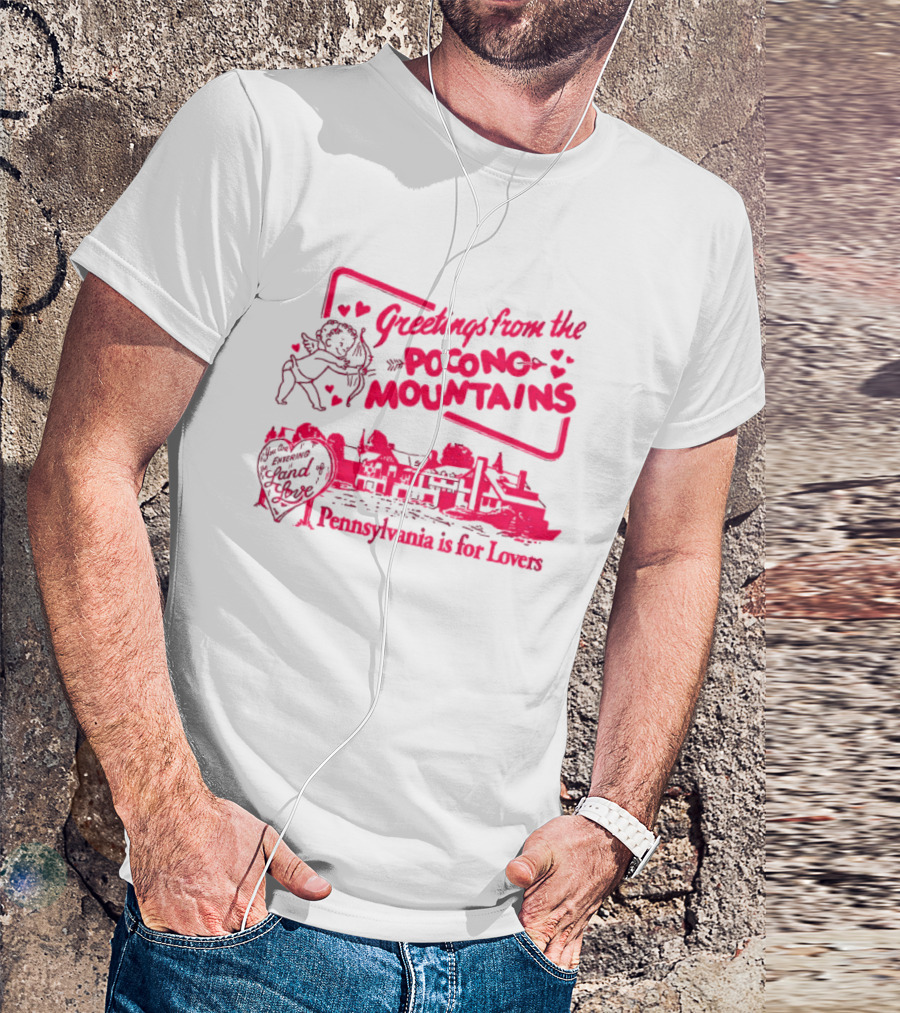 Greetings From The Pocono Mountains Pennsylvania Is For Lovers Cupid And Heart T-Shirt