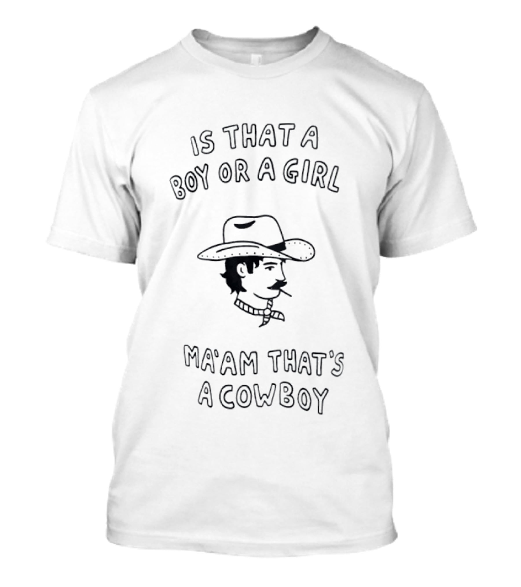 Is That A Boy Or A Girl Ma'am That's A Cowboy T-Shirt