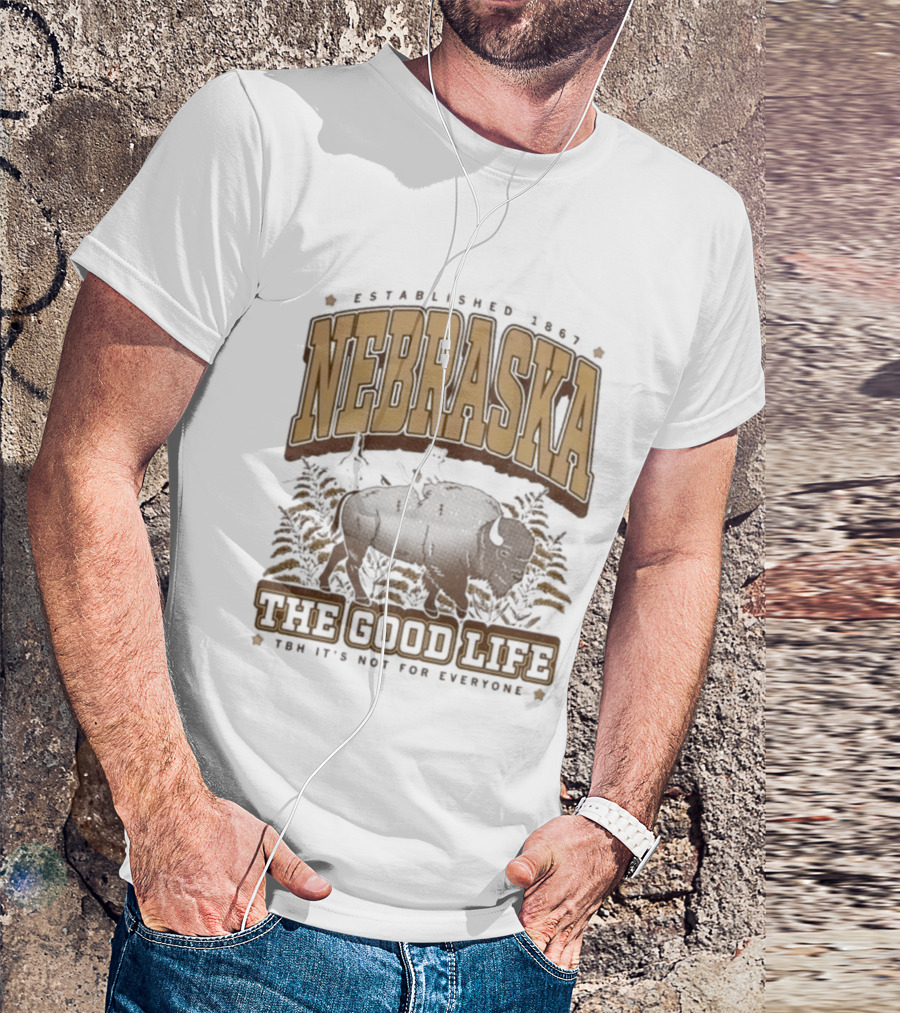 Nebraska Established 1867 Bison The Good Life Now It's Not For Everyone T-Shirt