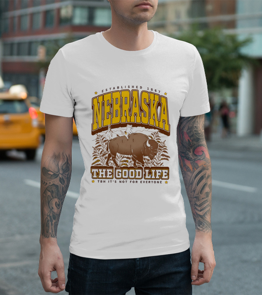 Nebraska The Good Life Established 1867 TBH It's Not For Everyone Buffalo T-Shirt