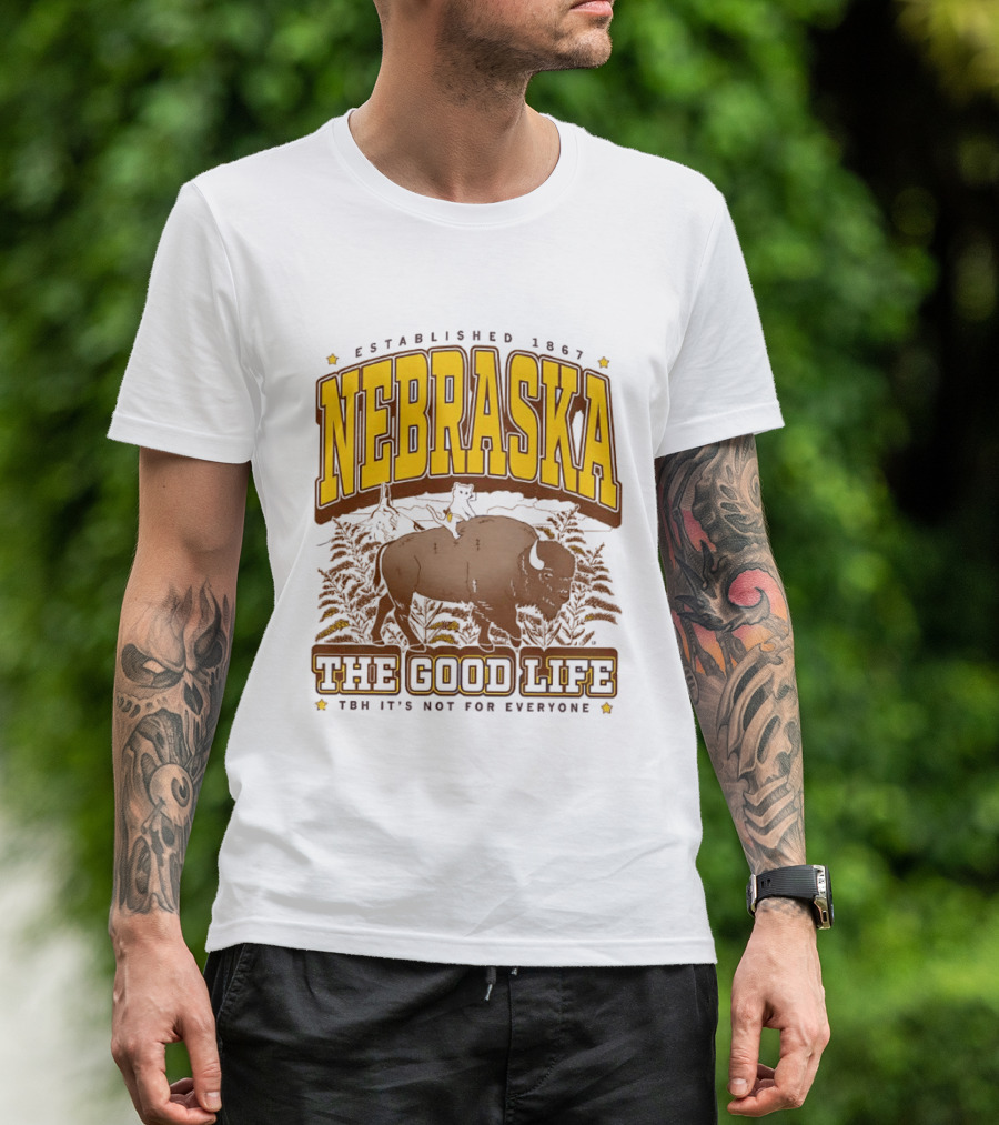 Nebraska The Good Life Established 1867 TBH It's Not For Everyone Buffalo T-Shirt