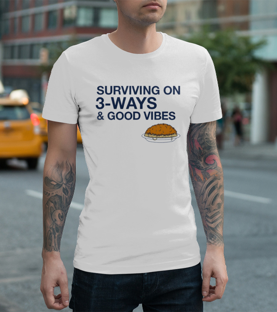 Surviving On 3 Ways And Good Vibes With Cheesy Pasta T-Shirt