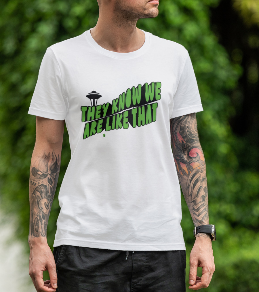 They Know We Are Like That Seattle Football Space Needle T-Shirt