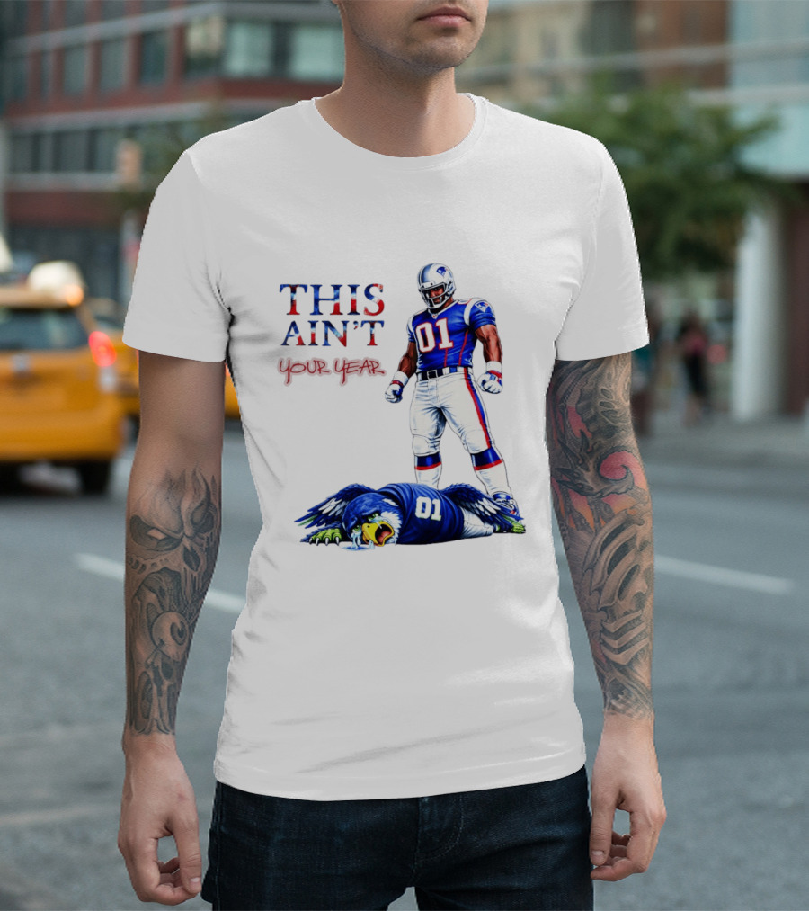 New England Patriots 01 Defeat Seattle Seahawks This Ain't Your Year Game Day 2026 T-Shirt