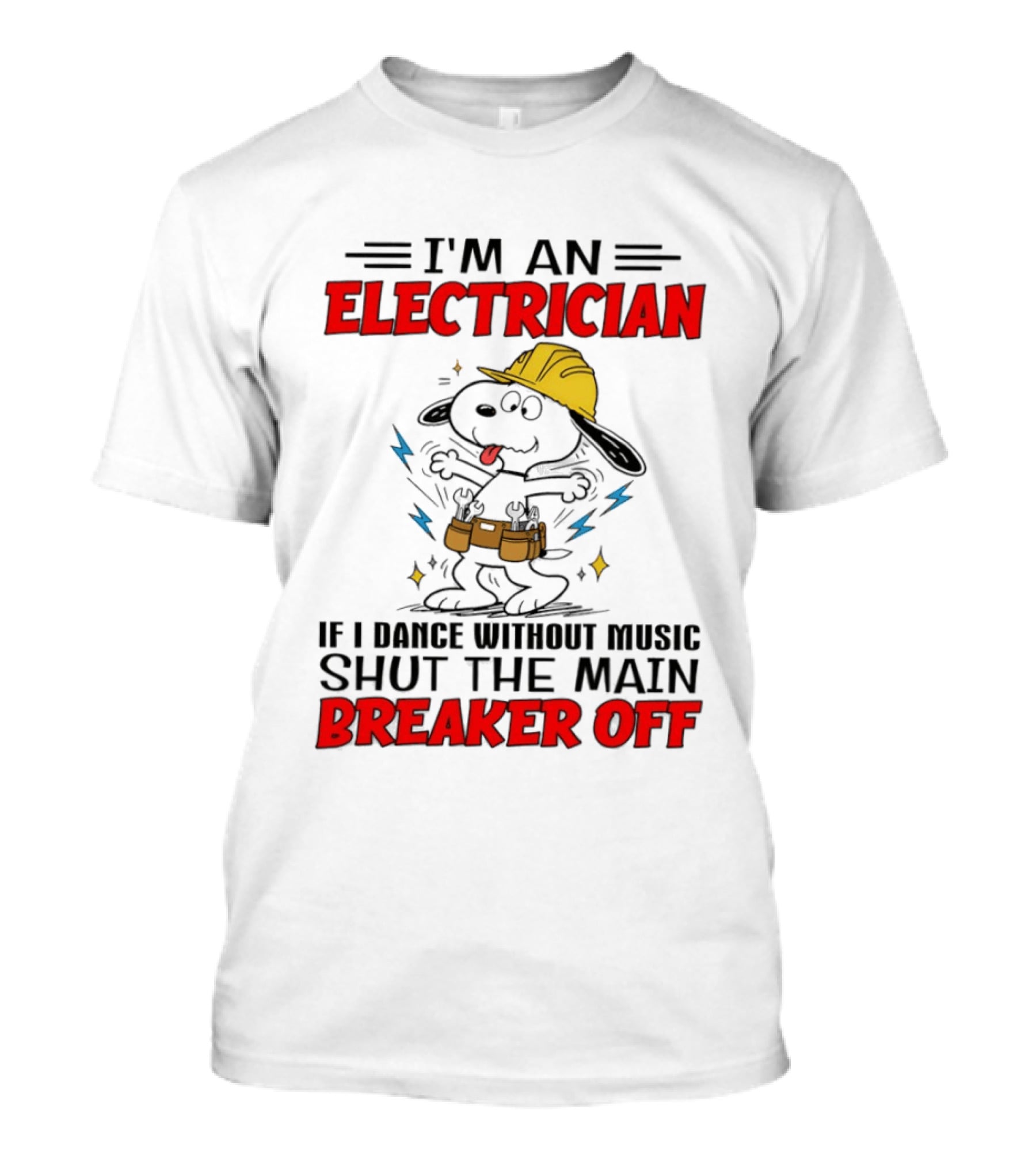 I'm An Electrician If I Dance Without Music Shut The Main Breaker Off T-Shirt