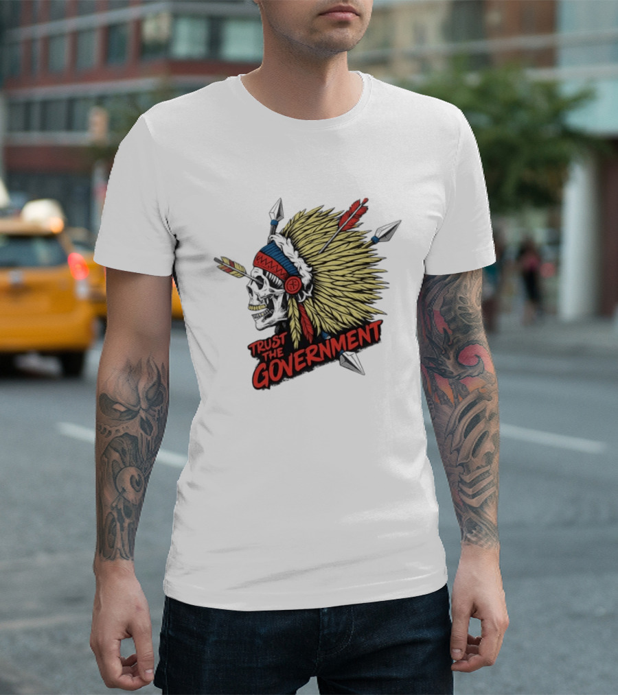 Trust The Government Skull Wearing Native American Headdress T-Shirt