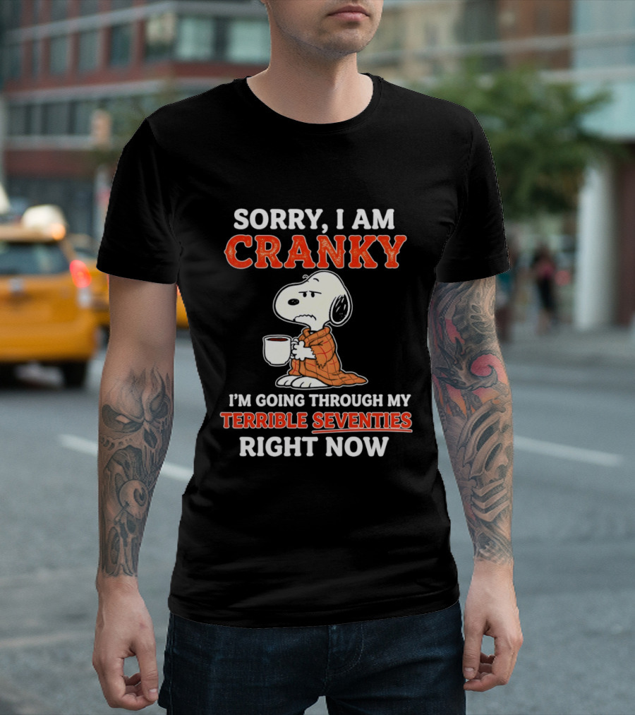 Grumpy Snoopy Sorry I Am Cranky Going Through My Terrible Seventies Right Now T-Shirt