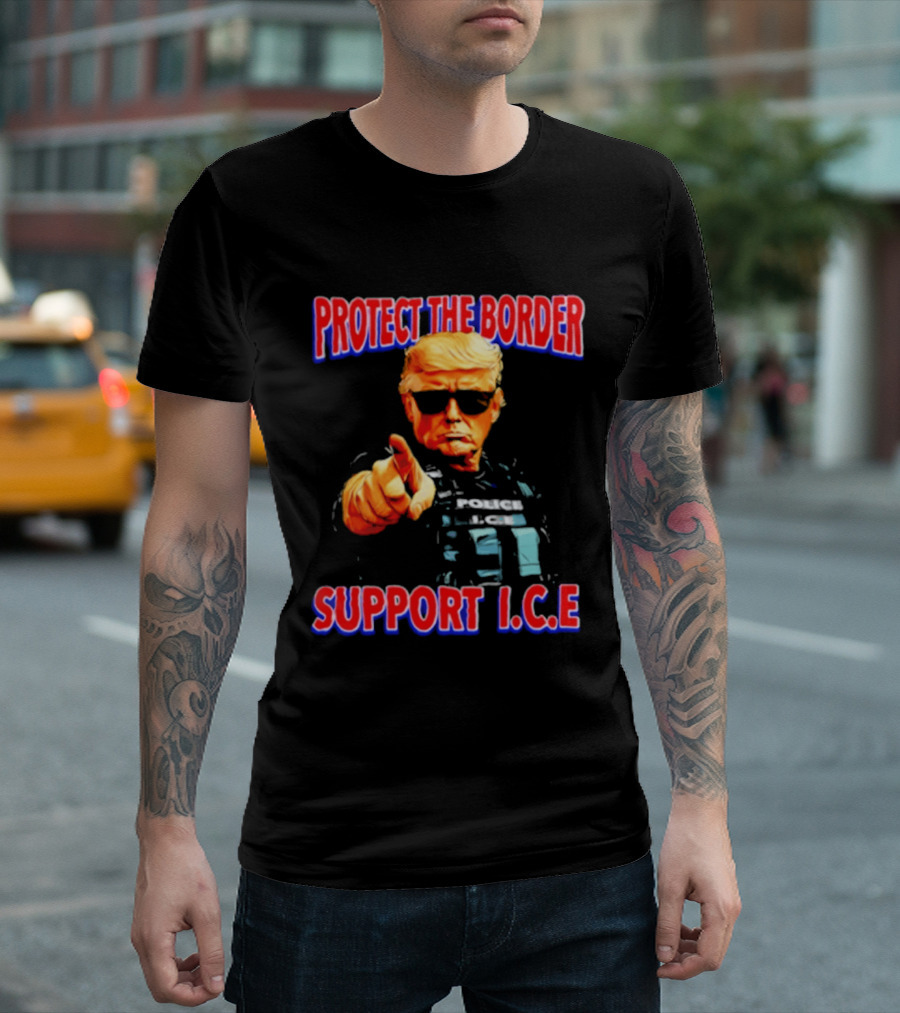Protect The Border Support I.C.E. Donald Trump Image T-Shirt
