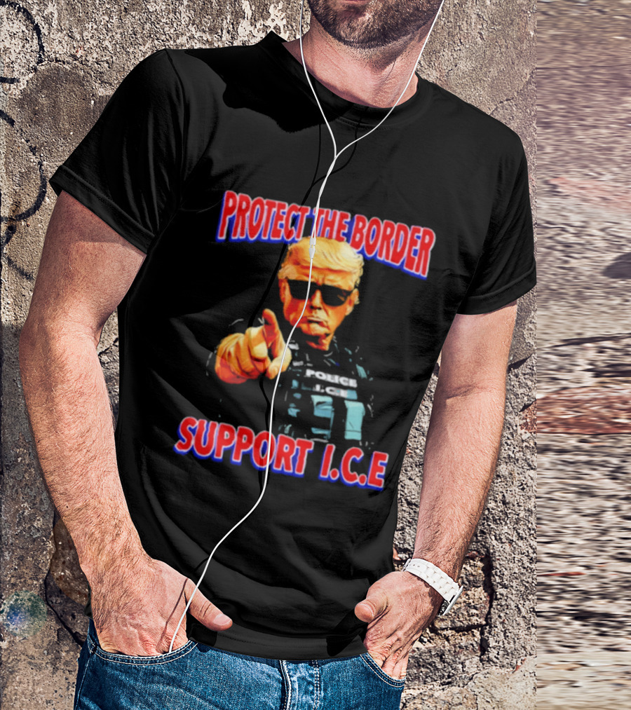 Protect The Border Support I.C.E. Donald Trump Image T-Shirt