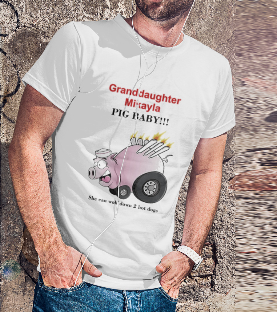 Granddaughter Mikayla Pig Baby Slim Can Wolf Down 2 Hot Dogs T-Shirt