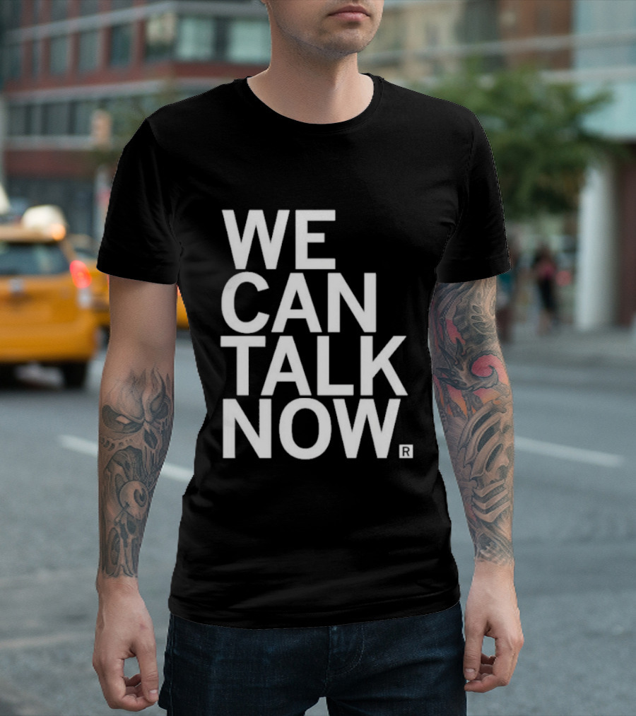 We Can Talk Now Bold Empowerment T-Shirt