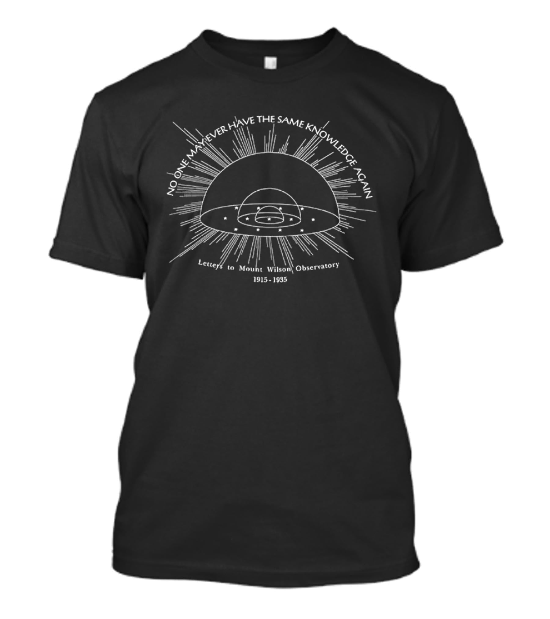 No One May Ever Have The Same Knowledge Again Letters To Mount Wilson Observatory 1915 1935 T-Shirt