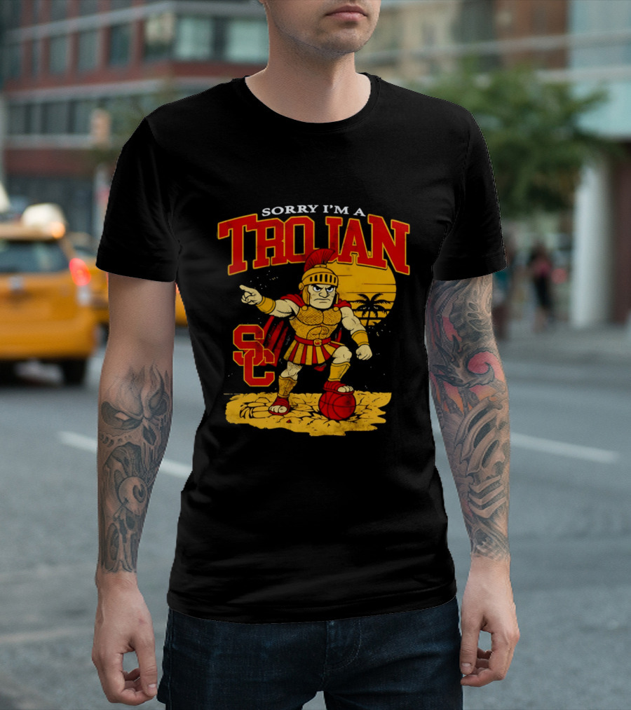 Sorry I'm A Trojan SC Spartan Warrior T-Shirt